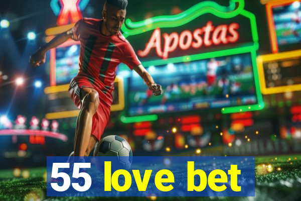 55 love bet